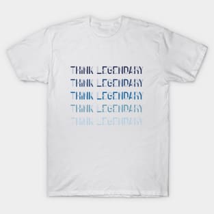 think legendary T-Shirt